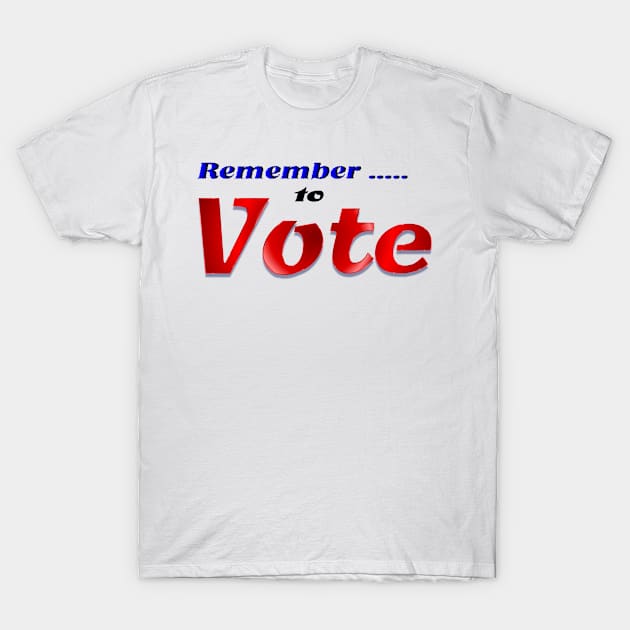 Remember To Vote T-Shirt by Affiliate_brightvibesdesign